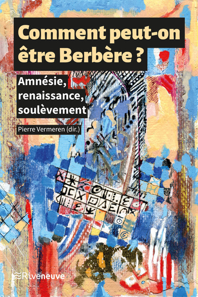 Comment peut-on être Berbère ? - Amnésie, renaissance, soulèvement - Livre