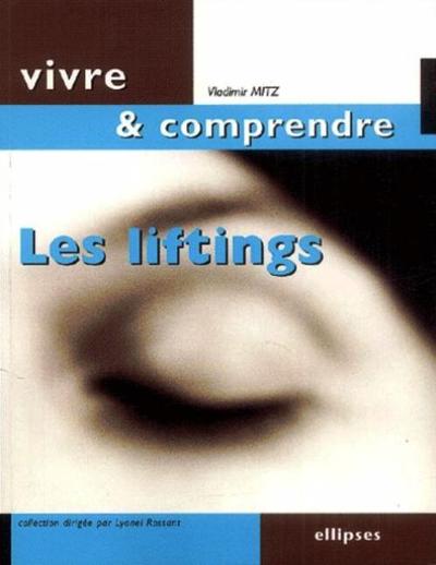 Liftings (Les), Manuel Des Techniques Chirurgicales De Rajeunissement De La Face