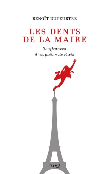 Les Dents De La Maire / Souffrances D'Un Piéton À Paris, Souffrances D'Un Piéton De Paris - Benoît Duteurtre