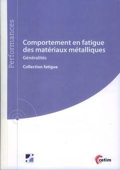 Comportement En Fatigue Des Matériaux Métalliques, Généralités