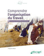 Comprendre l'organisation du travail au sein de l'exploitation agricole