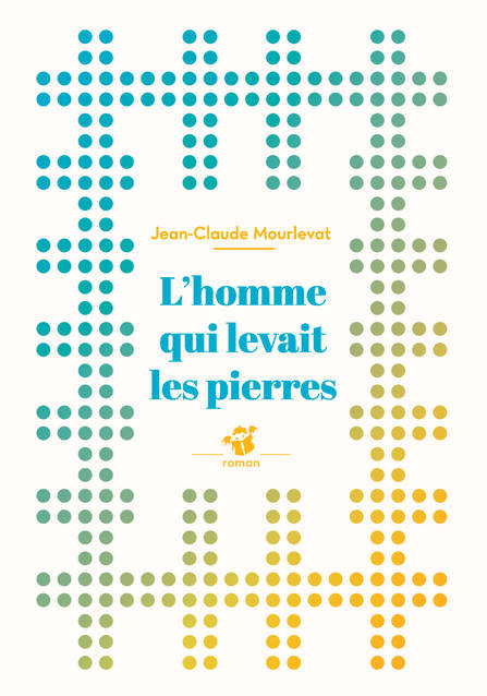 L'homme qui levait les pierres - Jean-Claude Mourlevat