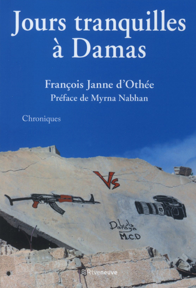 Jours tranquilles à Damas - François Janne d'Othée