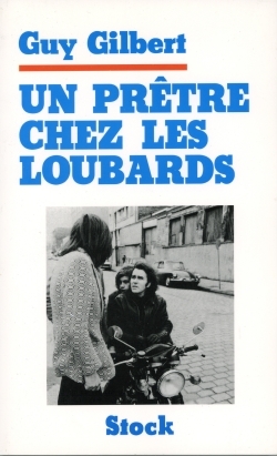 Un Prêtre chez les loubards - Guy Gilbert