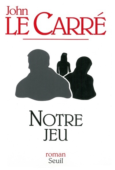 Notre Jeu - John Le Carré