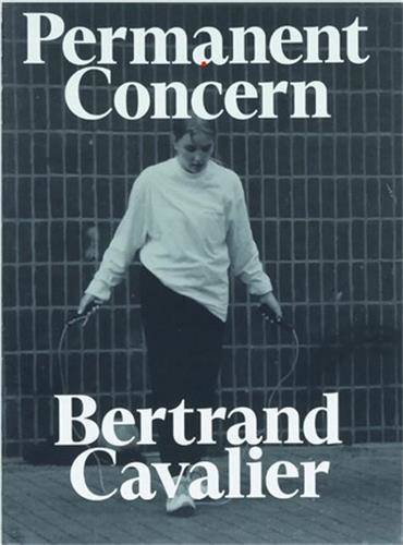 Bertrand Cavalier Permanent Concern /anglais