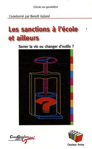 Les sanctions à l'école et ailleurs / serrer la vis ou changer d'outils ?