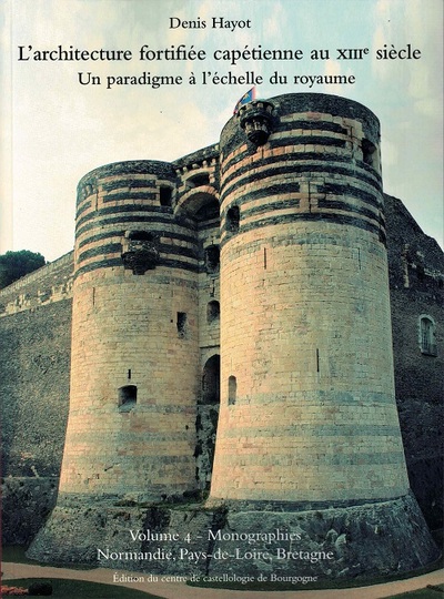 L'architecture fortifiée capétienne au XIIIe siècle Volume 4