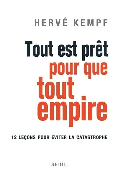 Tout est prêt pour que tout empire - Hervé Kempf