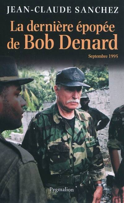 La Dernière Épopée de Bob Denard - Jean-Claude Sanchez