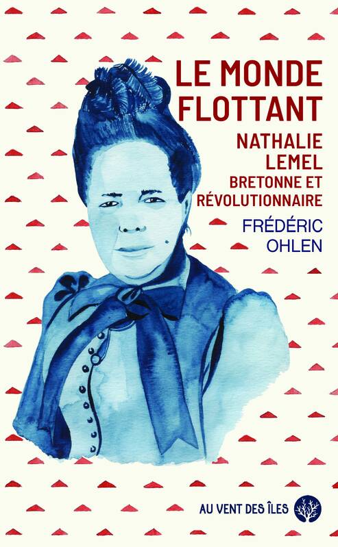 Le Monde flottant - Nathalie Lemel, Bretonne et révolutionna - Frédéric OHLEN