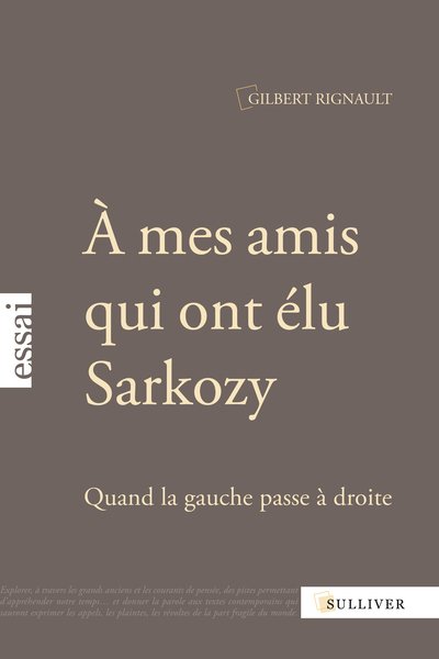 A mes amis qui ont élu Sarkozy - Gilbert Rignault