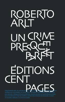 Un crime presque parfait - Roberto Arlt