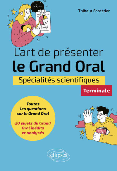 L'art de présenter le Grand Oral - Spécialités scientifiques - Terminale - Thibaut Forestier