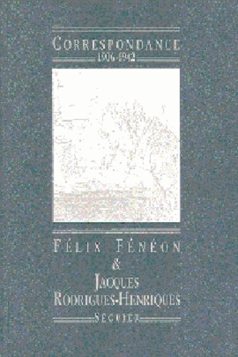 Félix Fénéon et Jacques Rodrigues-Henriques. Correspondance 1906-1942