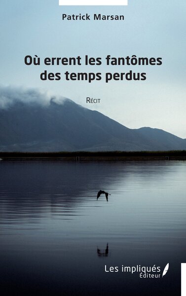 Où errent les fantômes des temps perdus