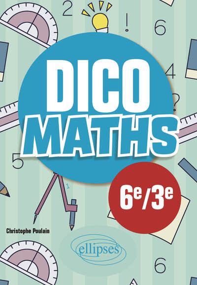 Dico Maths - Collège 6e / 3e - Christophe Poulain