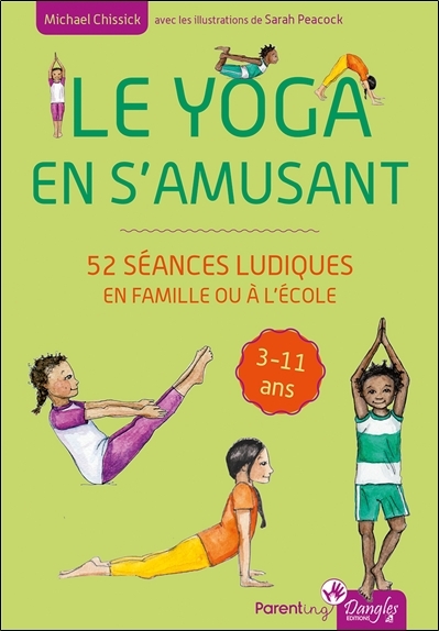 Le yoga en s'amusant - 52 séances ludiques en famille ou à l'école - Michael Chissick