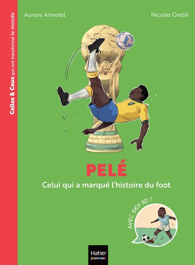 Celles et ceux qui ont transformé le monde - Pelé - Aurore Aimelet