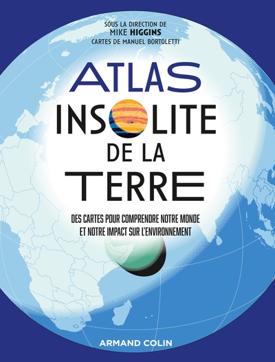 Atlas insolite de la Terre - Mike Higgins