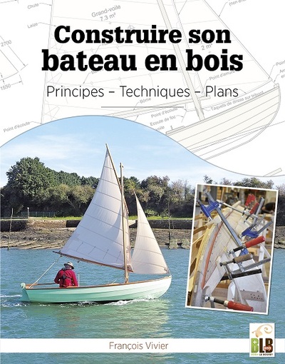 Construire Son Bateau En Bois, Principes, Techniques, Plans