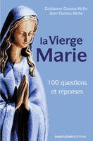 100 questions sur la Vierge Marie - Guillaume Oussou-Kicho, Jean Oussou-Kicho