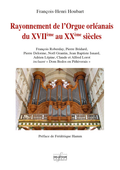 Rayonnement de l’Orgue orléanais du 17e au 20e siècle