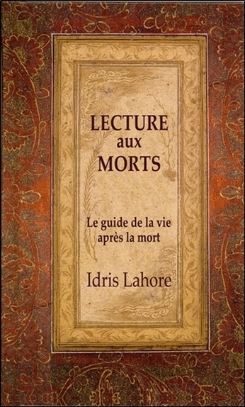 Lecture aux morts - Le guide de la vie après la mort - Idris Lahore