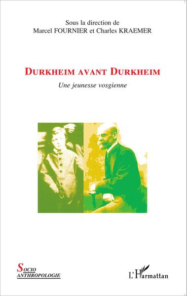 Durkheim avant Durkheim - Marcel Fournier