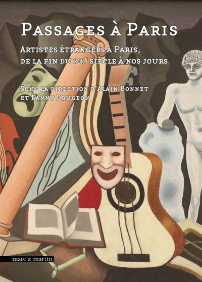 Passages A Paris : Artistes Etrangers A Paris De La Fin Du Xixe A Nos Jours - Drugeon Fanny