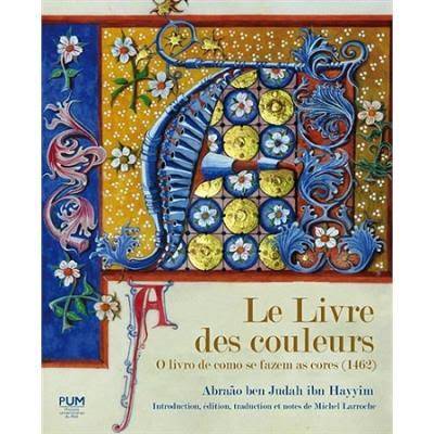 Le livre des couleurs / o livro de como se fazem as cores (1462) - Hayyim Abraão Ben Judah Ibn