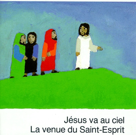 Jésus va au ciel. La venue du Saint