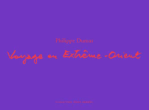 Voyage en Extrême-Orient - Philippe Dumas