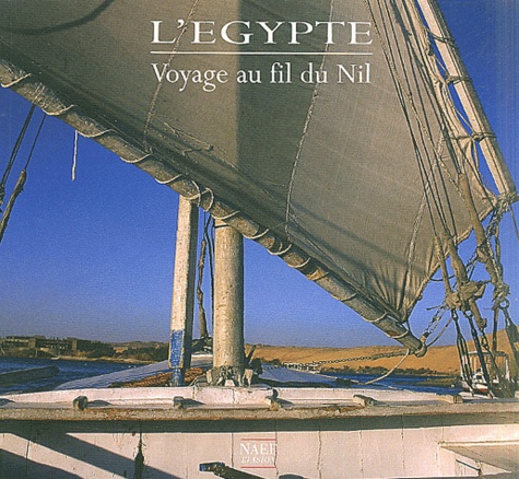 L'Egypte : Voyage au fil du Nil - Antoine Lorgnier