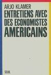 Entretiens avec des économistes américains - Arjo Klamer