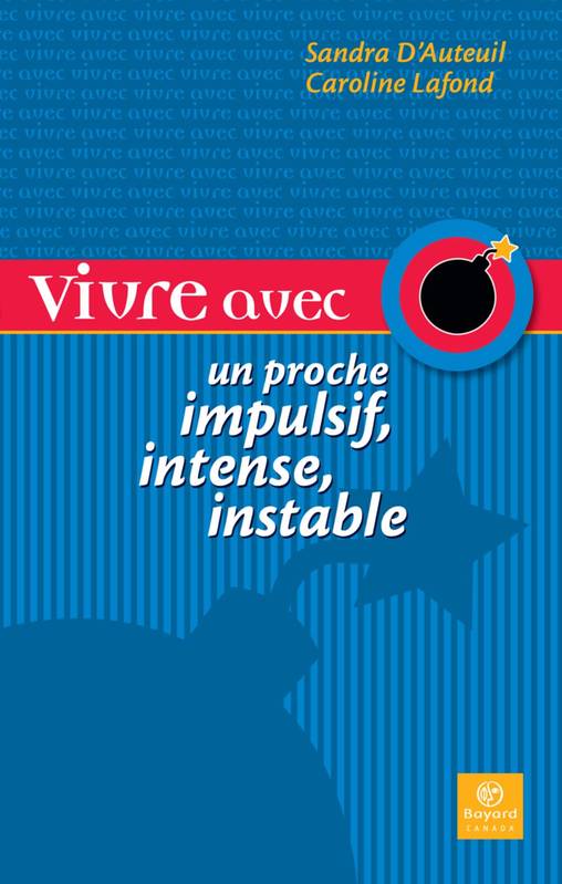 Vivre avec un proche impulsif, intense, instable - guide d'espoir