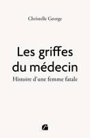 Les griffes du médecin - Christelle George