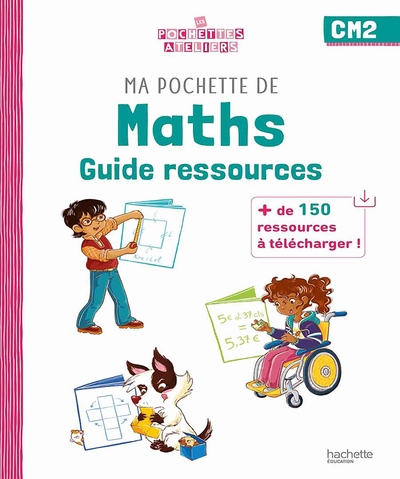 Ma pochette de maths CM2 - Les Pochettes Ateliers - Guide ressources - Ed. 2023