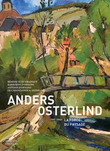 Anders Osterlind. 1887-1960, la force du paysage - Bénédicte Du Chaffaut,Barberine D'ornano,Antoine D'ornano