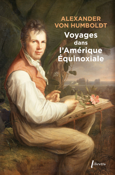 Voyages dans l'Amerique équinoxiale - Alexander von Humboldt