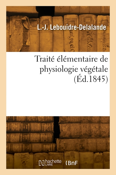 Traité élémentaire de physiologie végétale