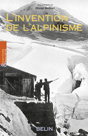 L'invention de l'alpinisme - Olivier Hoibian