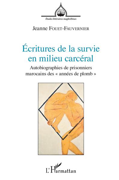 Écritures de la survie en milieu carcéral - Jeanne Fouet-Fauvernier