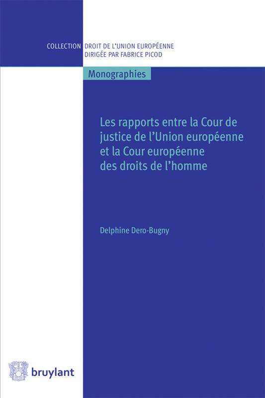 Les rapports entre la Cour de justice de l'Union européenne et la Cour européenne des droits ...