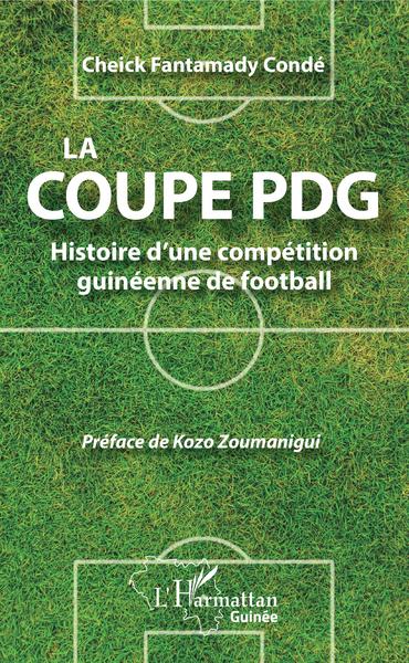 La Coupe Pdg, Histoire D'Une Compétition Guinéenne De Football