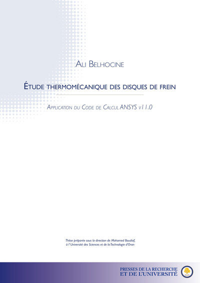 Étude Thermomécanique Des Disques De Frein, Application Du Code De Calcul Ansys V11.0 - Ali Belhocine