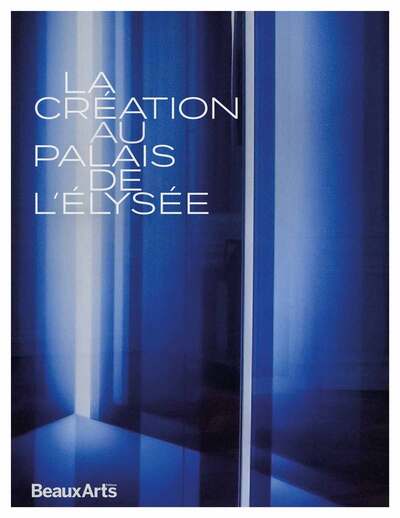 La Création Au Palais De Élysée - Collectif