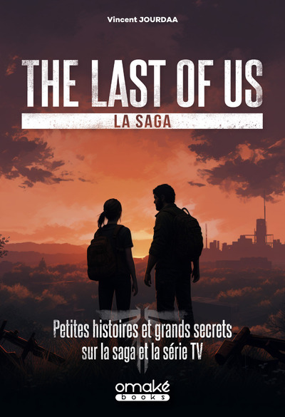 The Last of Us, la saga - Petites histoires et grands secrets sur la saga et la série TV