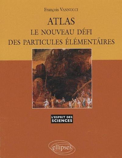 ATLAS - Le nouveau défi des particules élémentaires - n°44