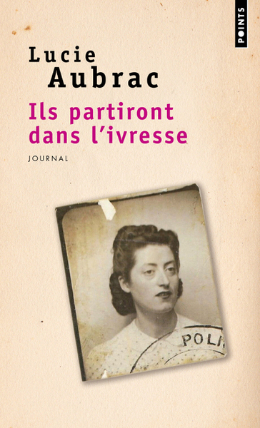 Ils partiront dans l'ivresse - Lucie Aubrac